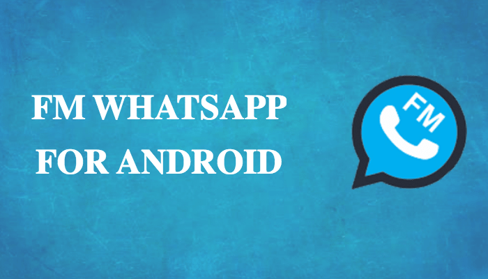 Download And Install FMWhatsapp APK Latest Version On Android